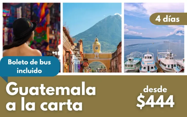 GUATEMALA A LA CARTA 4 días/3 noches 4 guatemala a la cartaa