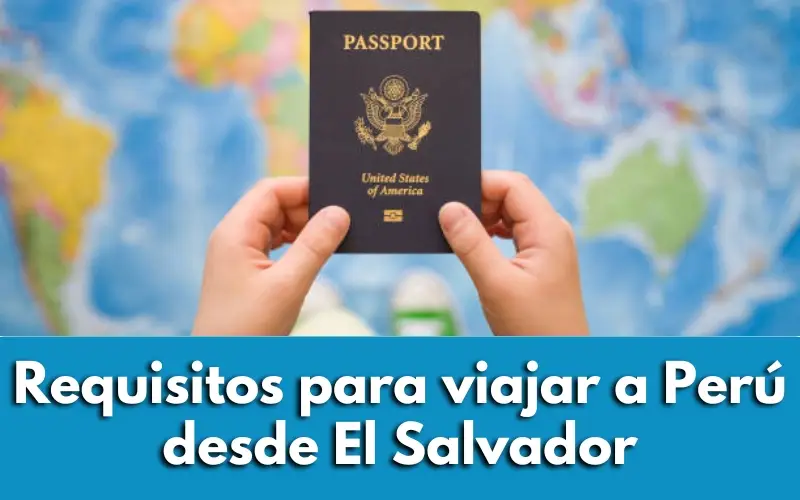 Requisitos para viajar a Perú desde El Salvador